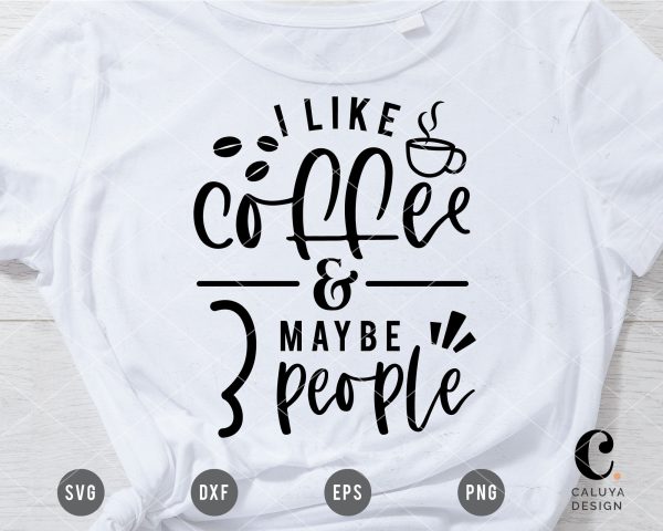 I Like Coffee And Maybe 3 People SVG For Discount