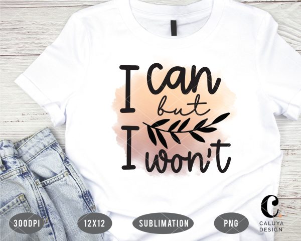 I can But I Won t PNG Sublimation File For Discount