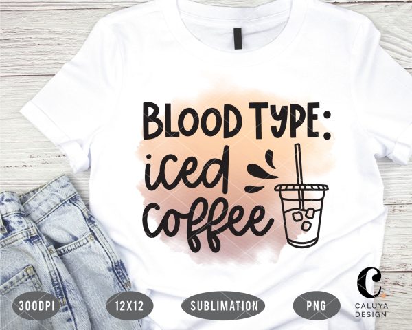 Blood Type: Iced Coffee SVG Sublimation File Sale